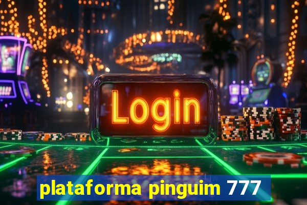 plataforma pinguim 777